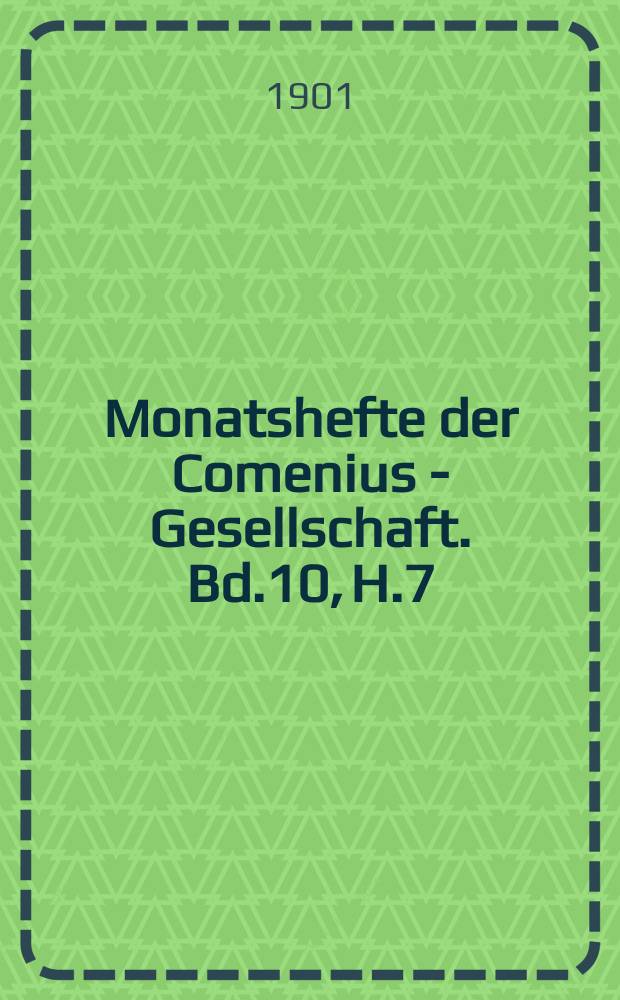 Monatshefte der Comenius - Gesellschaft. Bd.10, H.7/8