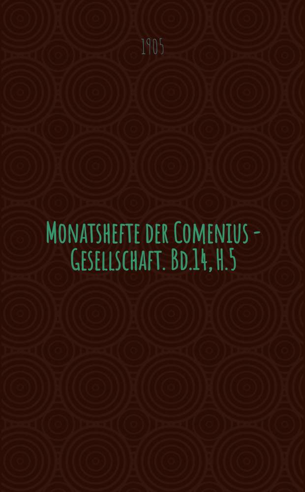 Monatshefte der Comenius - Gesellschaft. Bd.14, H.5