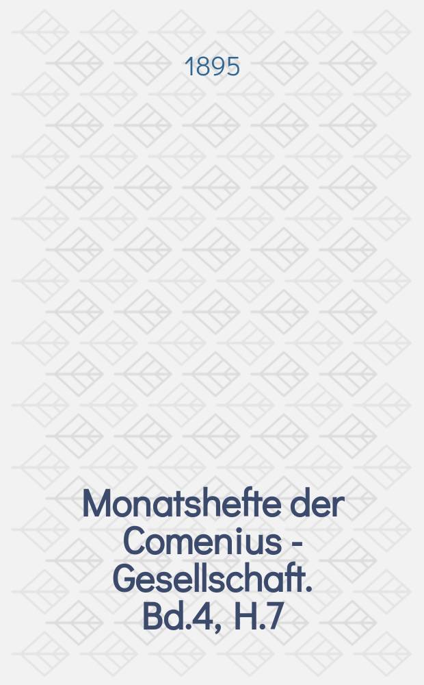 Monatshefte der Comenius - Gesellschaft. Bd.4, H.7/8