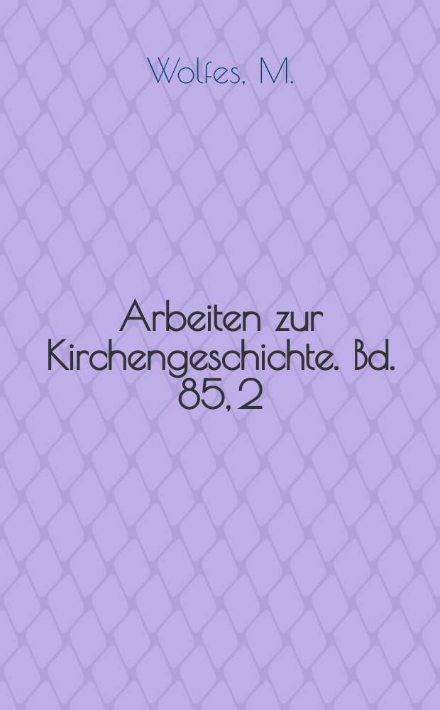 Arbeiten zur Kirchengeschichte. Bd. 85, 2 : Öffentlichkeit und Bürgergesellschaft