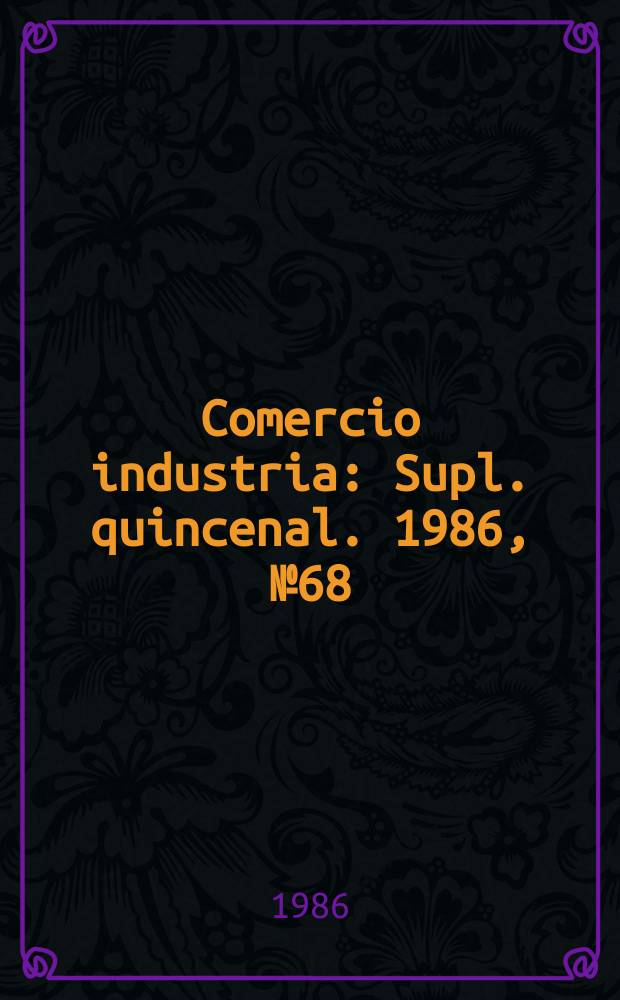 Comercio industria : Supl. quincenal. 1986, №68