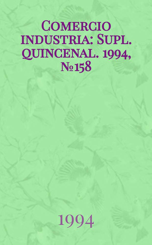 Comercio industria : Supl. quincenal. 1994, №158