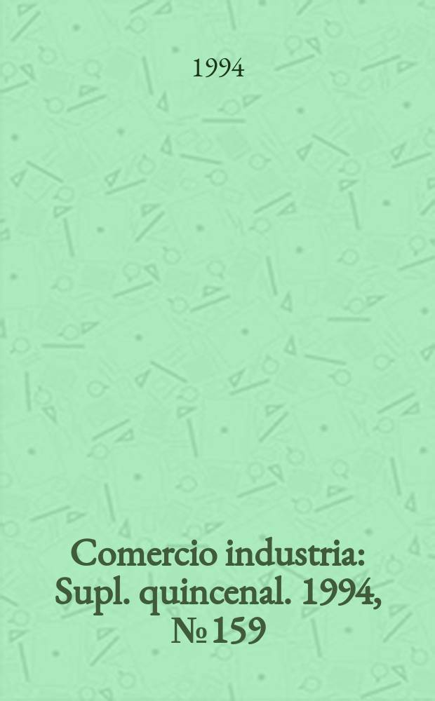 Comercio industria : Supl. quincenal. 1994, №159