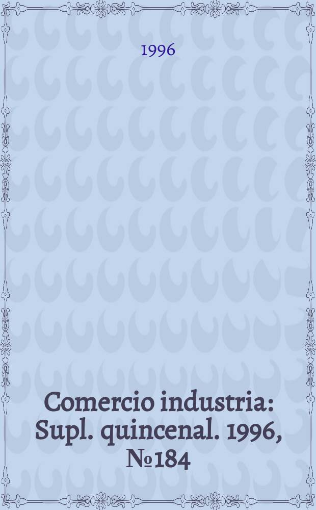 Comercio industria : Supl. quincenal. 1996, №184