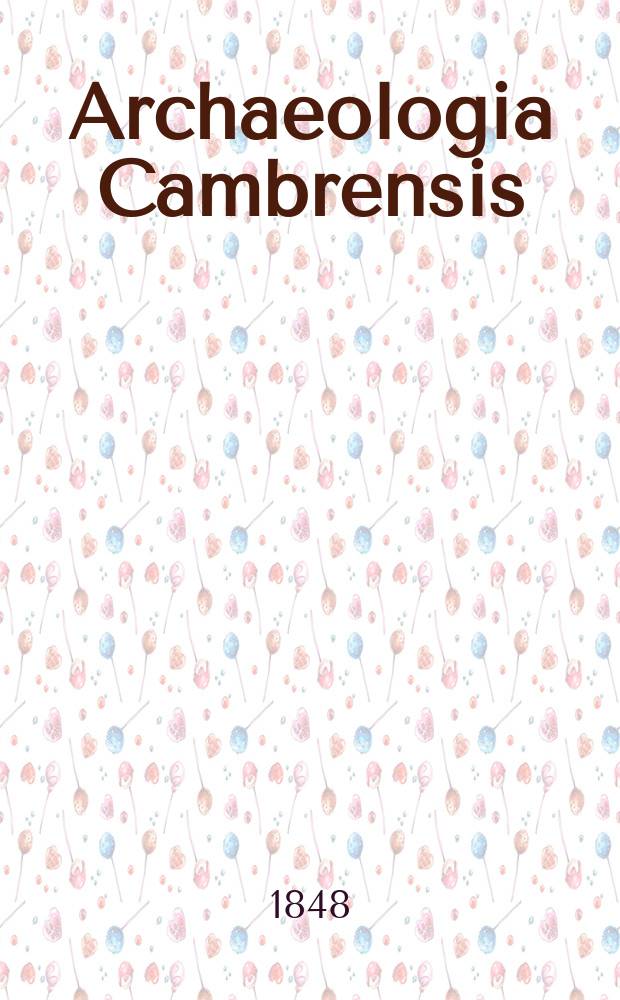 Archaeologia Cambrensis : A record of the antiquities of Wales and its marches, and the journal of the Cambrian archaeological association. Vol.3 1848, №3