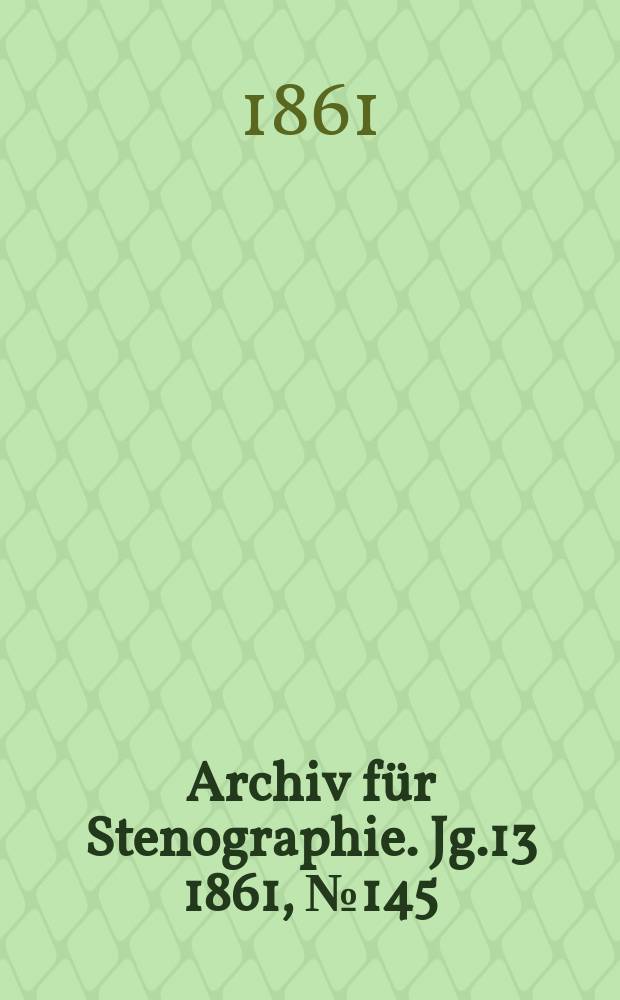 Archiv für Stenographie. Jg.13 1861, №145