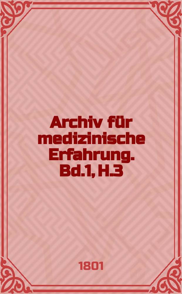 Archiv für medizinische Erfahrung. Bd.1, H.3