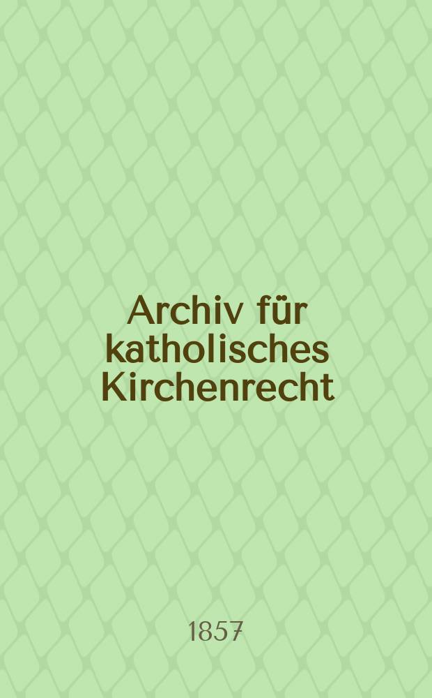 Archiv für katholisches Kirchenrecht : Mit besonderer Rücksicht auf Österreich. Bd.2