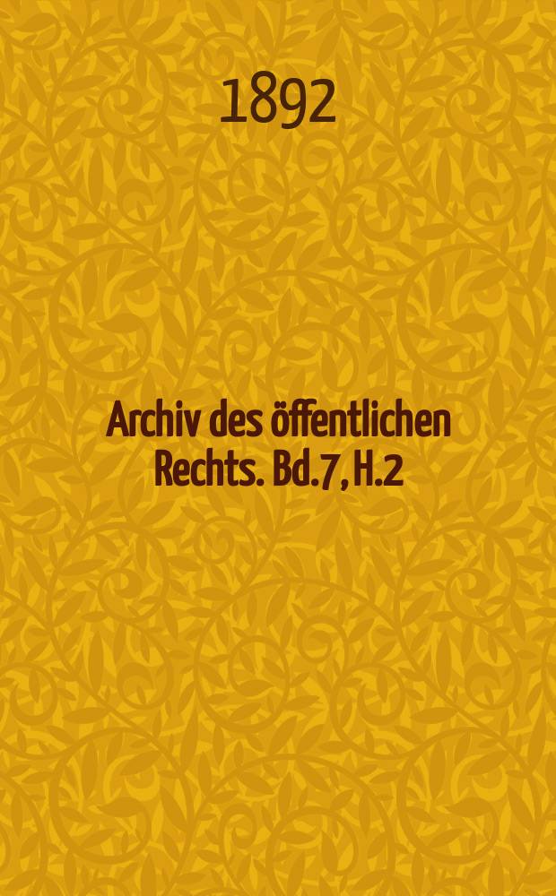 Archiv des &ouml;ffentlichen Rechts. Bd.7, H.2