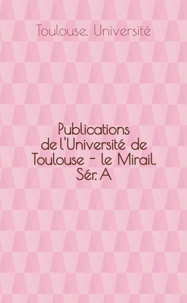 Publications de l'Université de Toulouse - le Mirail. Sér. A