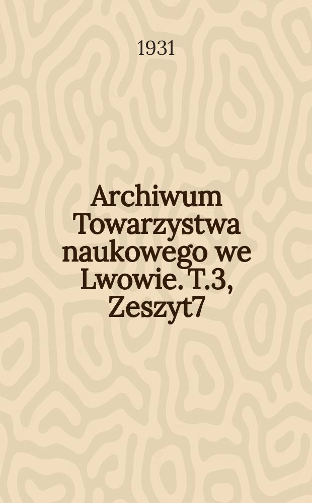 Archiwum Towarzystwa naukowego we Lwowie. T.3, Zeszyt7 : Polska i Czechy w drugiej połowie XIII początkach XIV wieku (1250-1306)