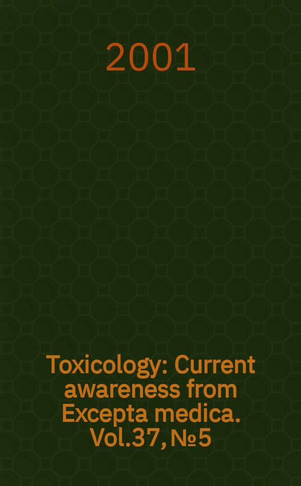Toxicology : Current awareness from Excepta medica. Vol.37, №5