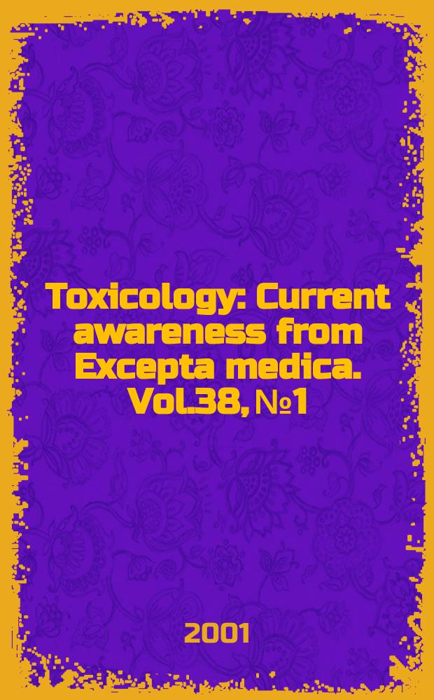 Toxicology : Current awareness from Excepta medica. Vol.38, №1
