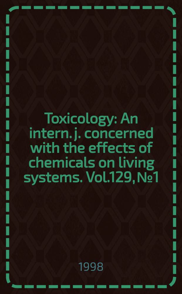 Toxicology : An intern. j. concerned with the effects of chemicals on living systems. Vol.129, №1 : 6th Summer school in immunotoxicology...