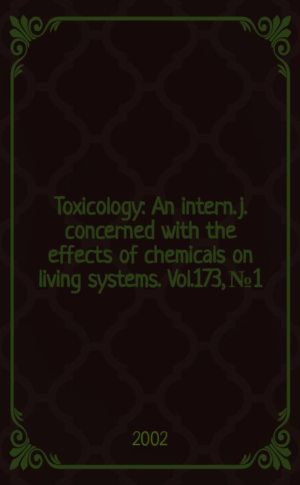 Toxicology : An intern. j. concerned with the effects of chemicals on living systems. Vol.173, №1/2 : Digital in formation and tools