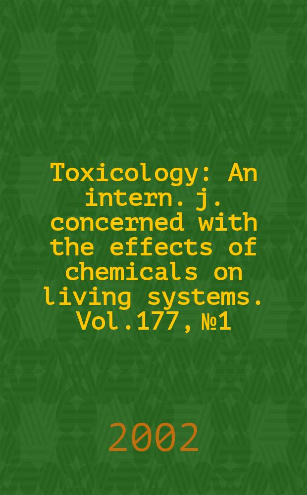 Toxicology : An intern. j. concerned with the effects of chemicals on living systems. Vol.177, №1 : Phenolic compounds