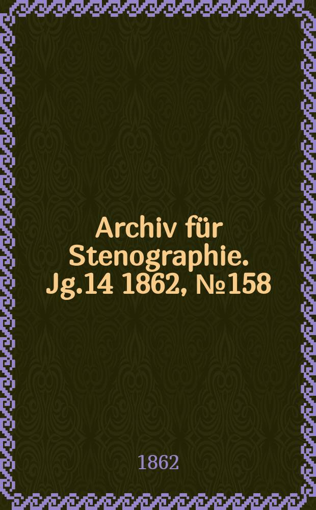 Archiv für Stenographie. Jg.14 1862, №158