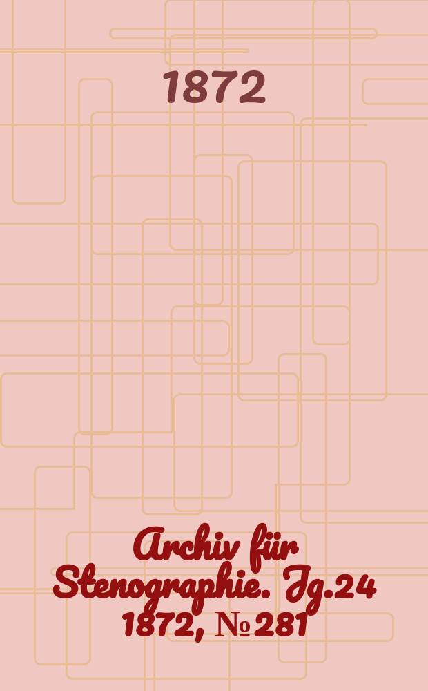 Archiv für Stenographie. [Jg.24] 1872, №281