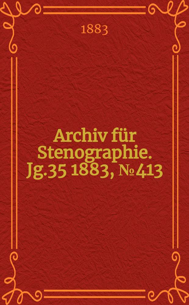 Archiv für Stenographie. Jg.35 1883, №413