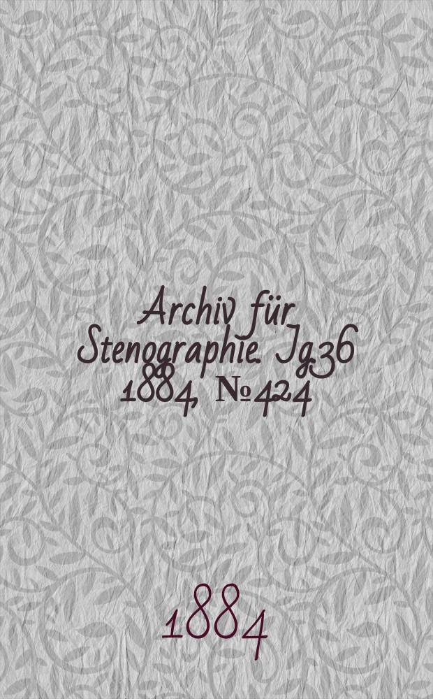 Archiv für Stenographie. Jg.36 1884, №424