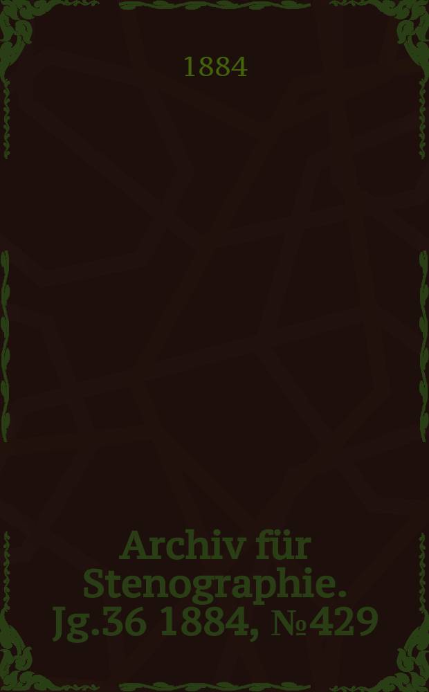 Archiv für Stenographie. Jg.36 1884, №429