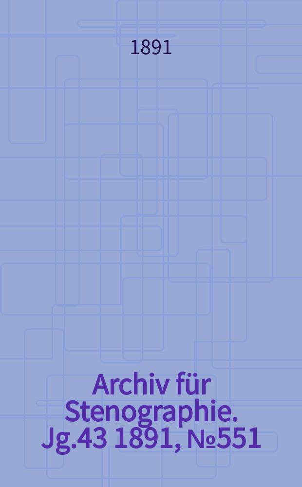 Archiv für Stenographie. Jg.43 1891, №551