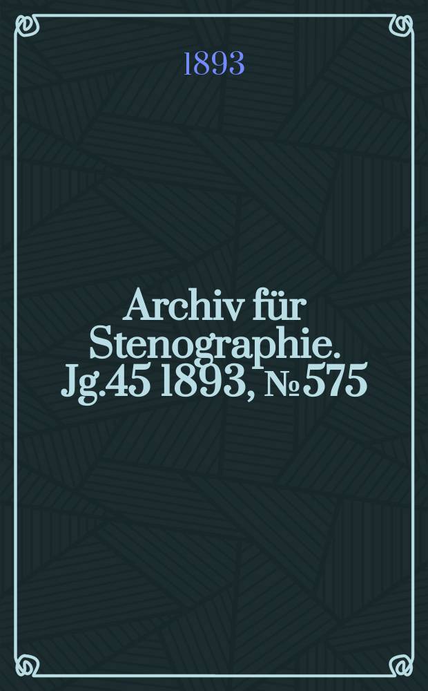 Archiv für Stenographie. Jg.45 1893, №575