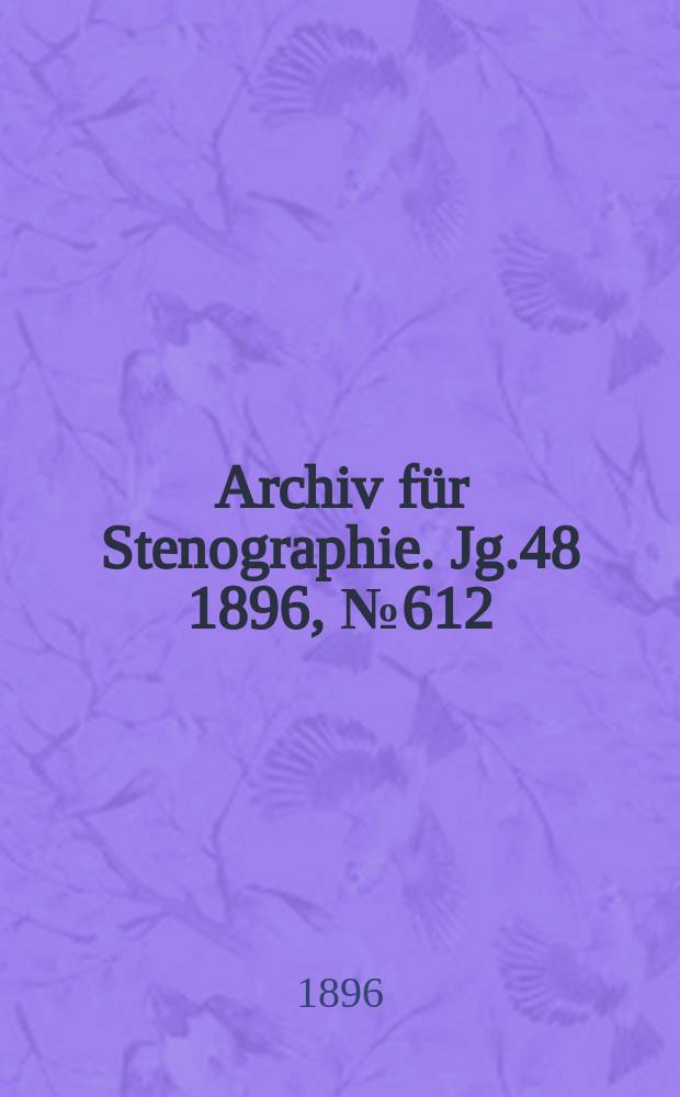 Archiv für Stenographie. Jg.48 1896, №612