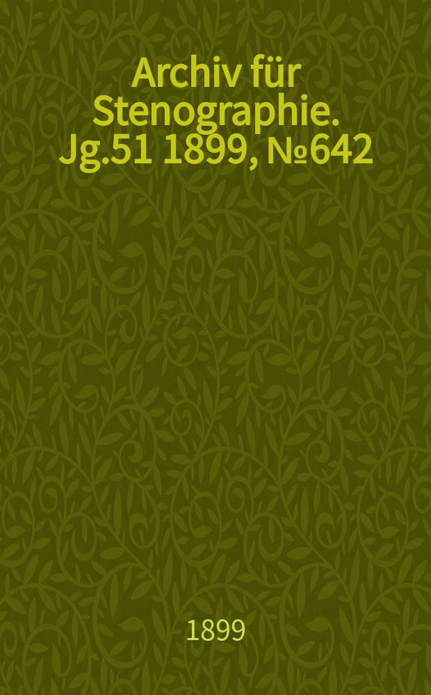 Archiv für Stenographie. Jg.51 1899, №642