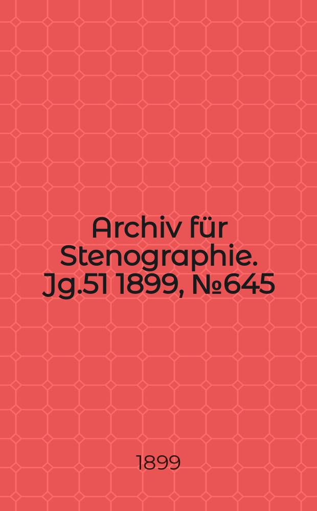 Archiv für Stenographie. Jg.51 1899, №645