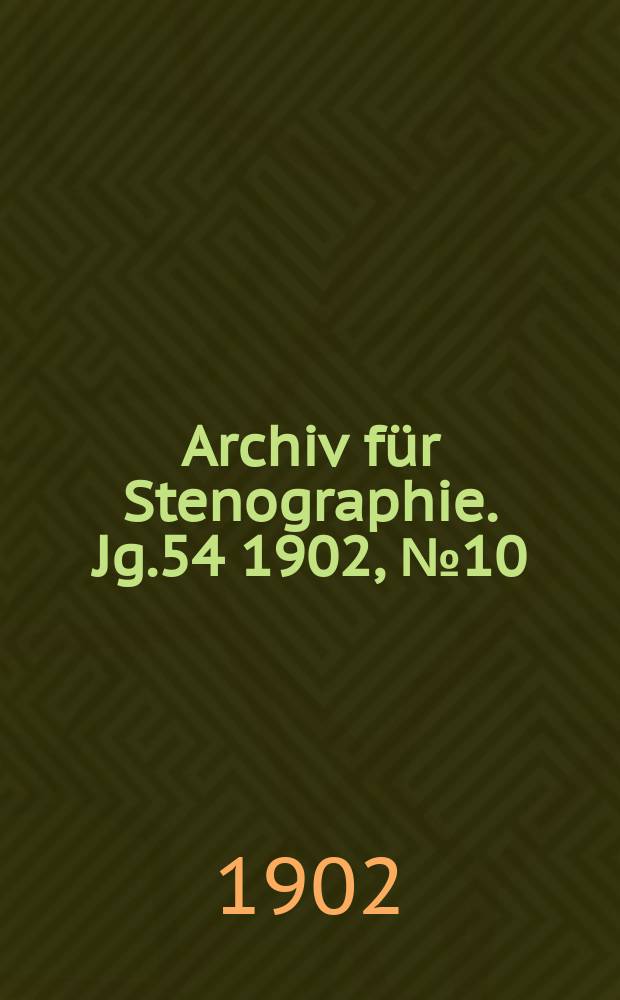 Archiv f&uuml;r Stenographie. Jg.54 1902, №10