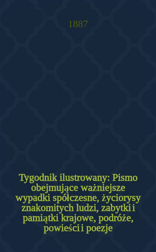 Tygodnik ilustrowany : Pismo obejmujące ważniejsze wypadki spółczesne, życiorysy znakomitych ludzi, zabytki i pamiątki krajowe, podróże, powieści i poezje, sprawozdania z dziedziny sztuk pięknych, piśmiennictwa nauk przyrodzonych, rolnictwa, przemysłu i wynalazków szkice obyczajowe i humorystyczne, typy ludowe, ubiory i kostiumy, archeologia i. t. d. T.9, №210(1422)