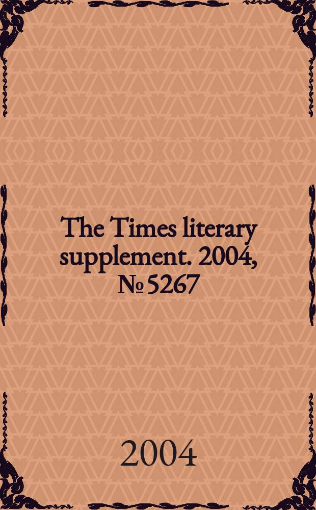 The Times literary supplement. 2004, №5267