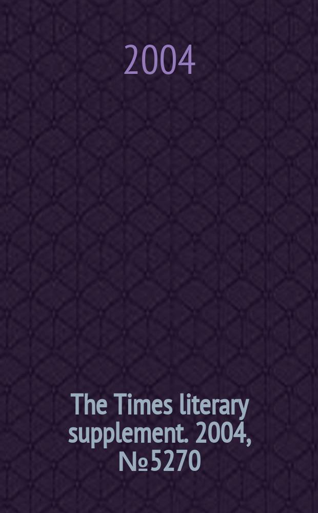 The Times literary supplement. 2004, №5270