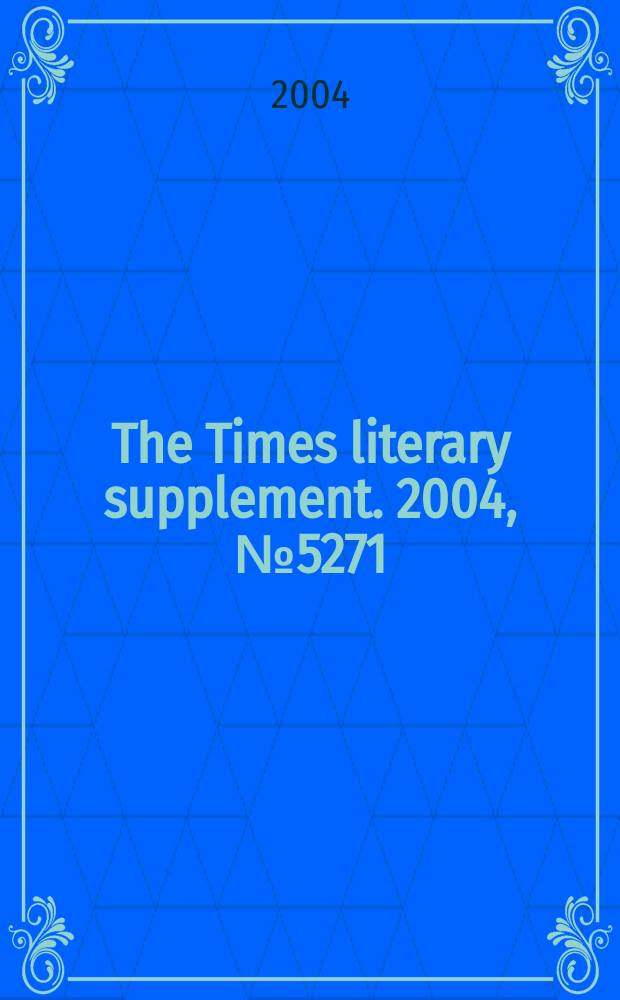 The Times literary supplement. 2004, №5271