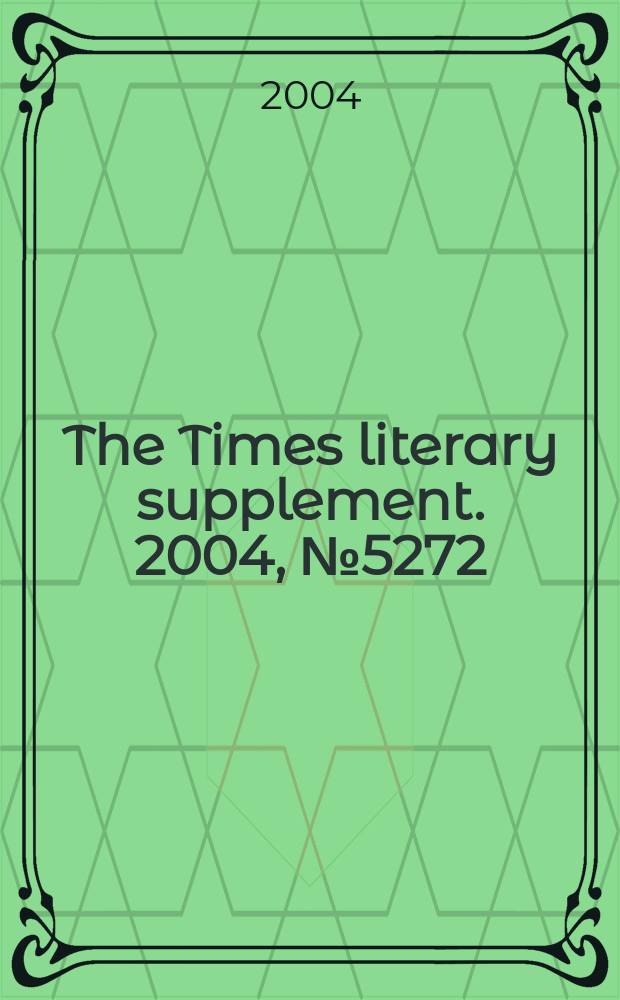 The Times literary supplement. 2004, №5272