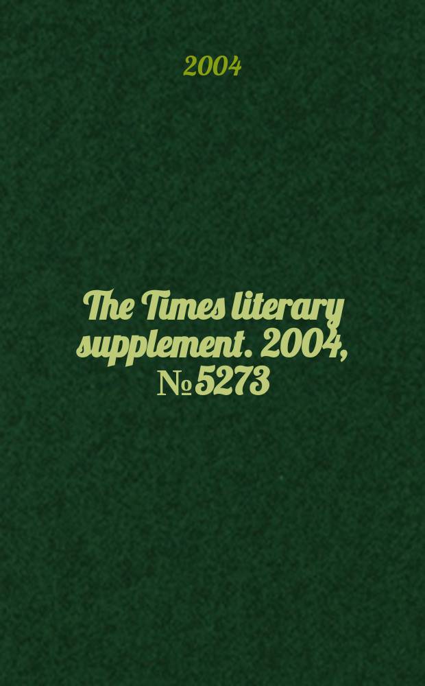The Times literary supplement. 2004, №5273