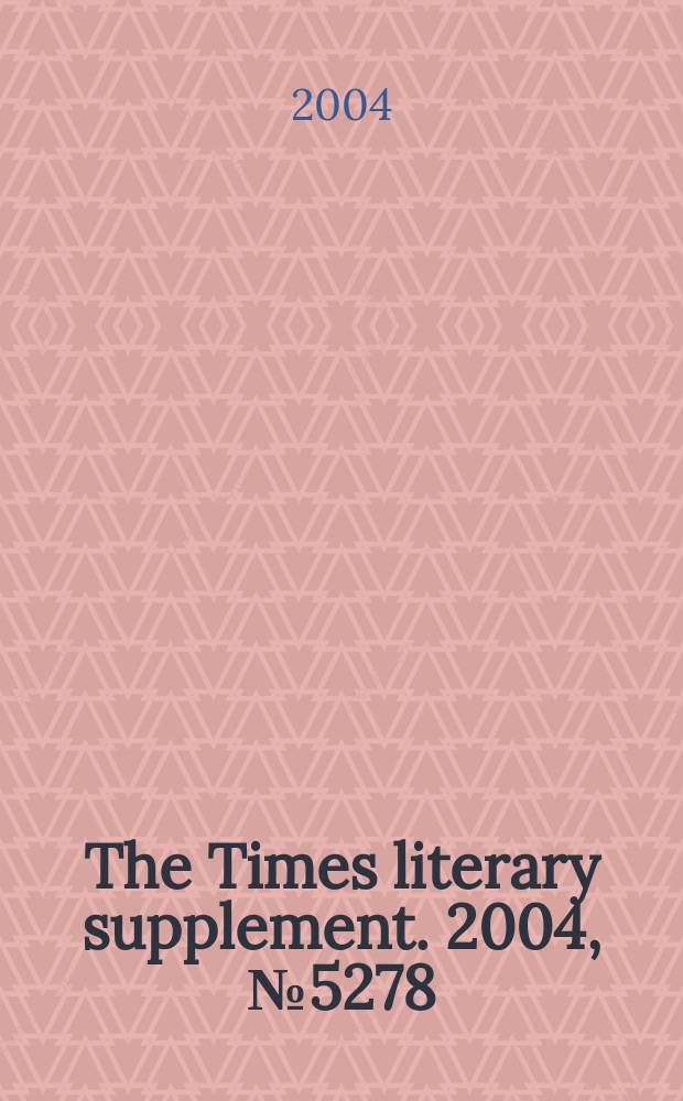 The Times literary supplement. 2004, №5278