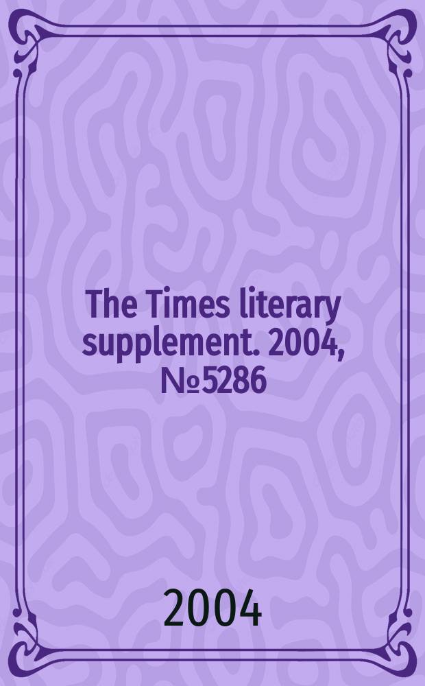 The Times literary supplement. 2004, №5286