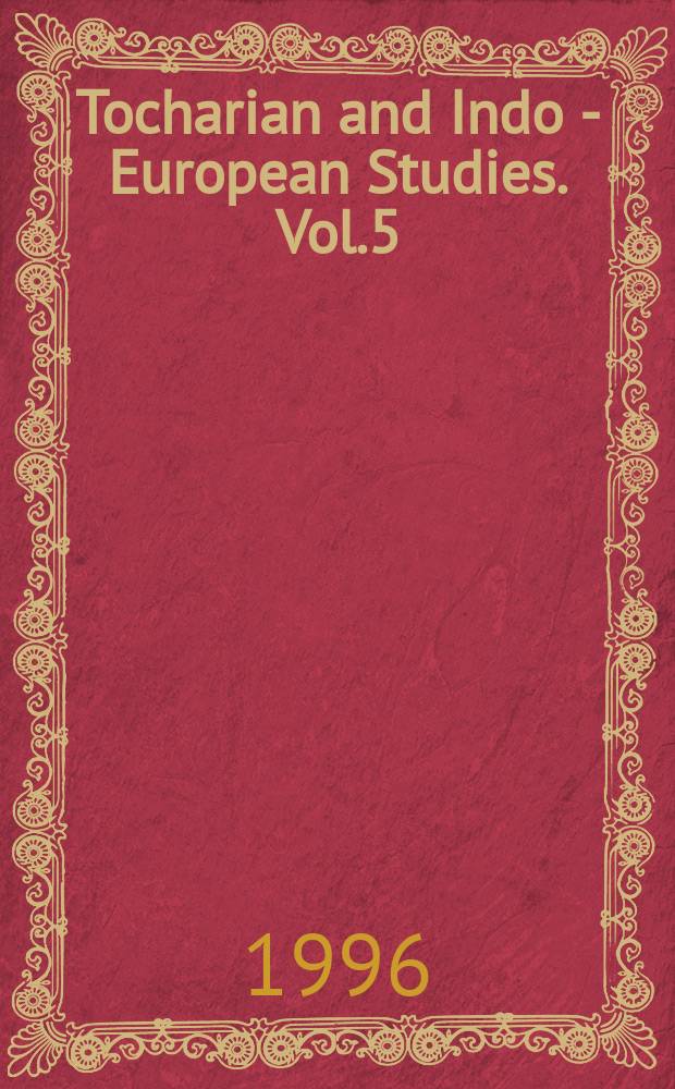 Tocharian and Indo - European Studies. Vol.5 : Materials for a Tocharian historical ...
