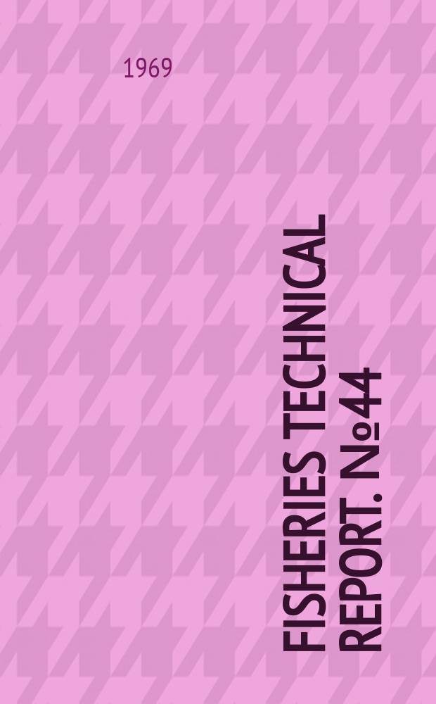 Fisheries technical report. № 44