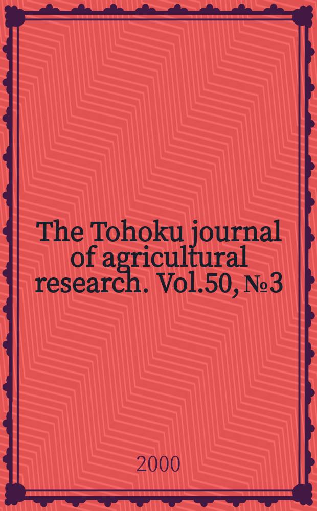 The Tohoku journal of agricultural research. Vol.50, №3/4