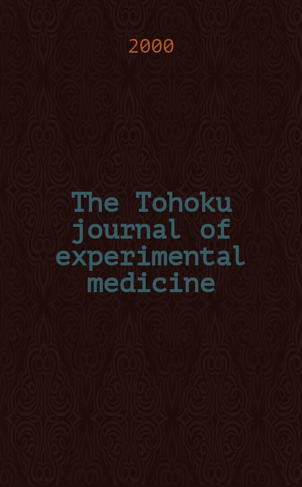 The Tohoku journal of experimental medicine : Incorporating "Arbeiten aus dem Anatomischen Inst. der kaiserlich-japanischen Univ. zu Sendai" and "Mitteilungen über allgemeine Pathologie und pathologische Anatomie". Vol.190, №3