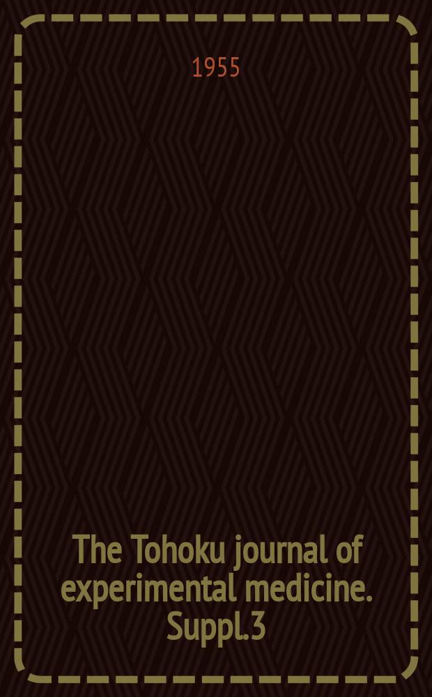 The Tohoku journal of experimental medicine. Suppl.3 : Experimental pathology of diabetes mellitus