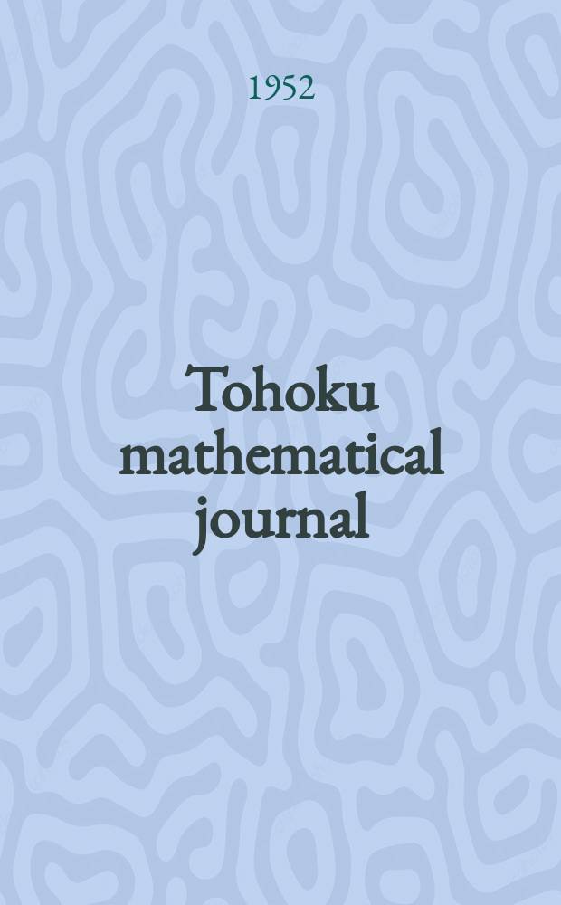 Tohoku mathematical journal : Ed. ... with the cooperation of the Mathematical inst. of Tohoku univ. Ser. 2, vol.4, № 3