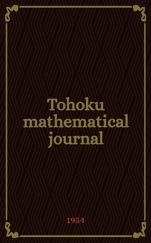 Tohoku mathematical journal : Ed. ... with the cooperation of the Mathematical inst. of Tohoku univ. Ser. 2, vol.5, № 3