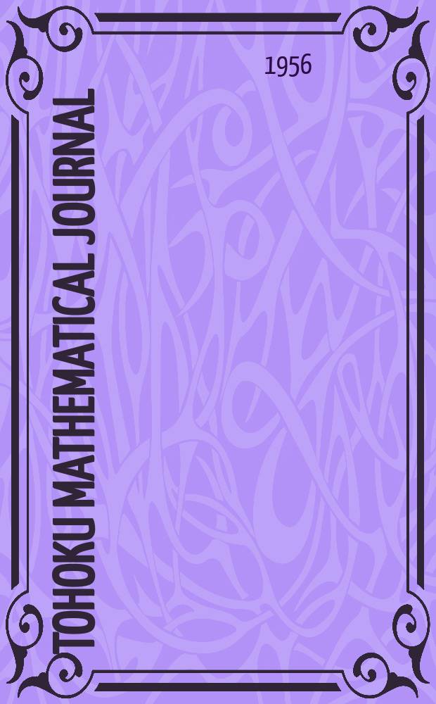 Tohoku mathematical journal : Ed. ... with the cooperation of the Mathematical inst. of Tohoku univ. Ser. 2, vol.8, № 3