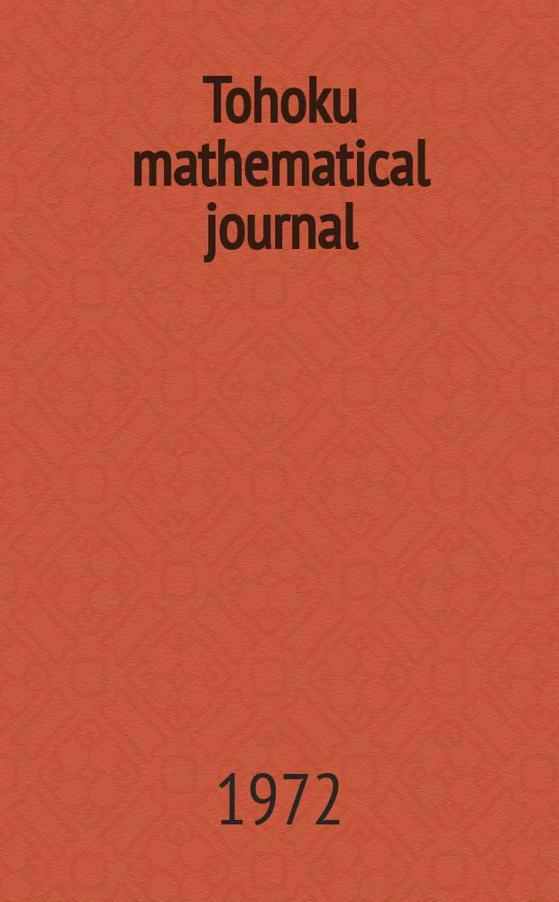 Tohoku mathematical journal : Ed. ... with the cooperation of the Mathematical inst. of Tohoku univ. Ser. 2, vol. 24, №1