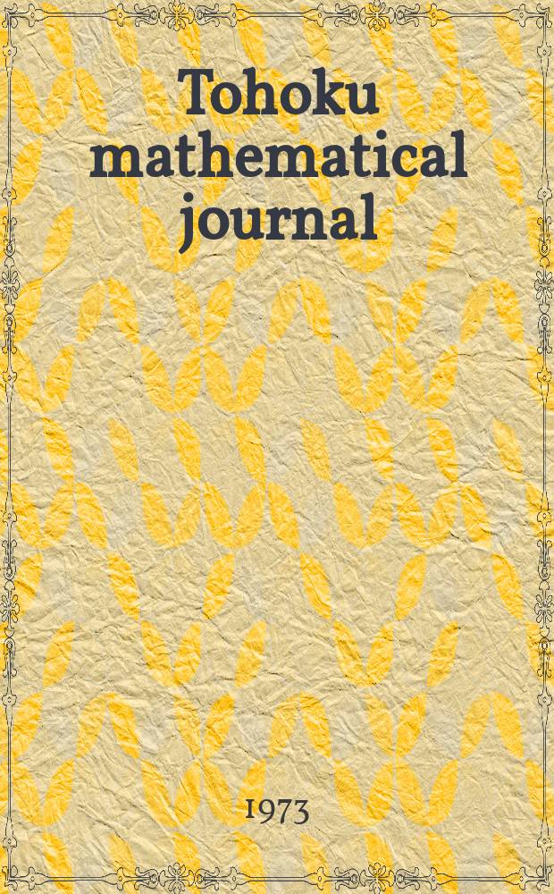 Tohoku mathematical journal : Ed. ... with the cooperation of the Mathematical inst. of Tohoku univ. Ser. 2, vol. 25, №1