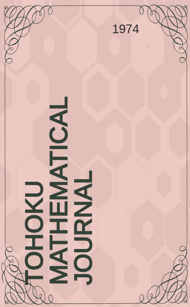 Tohoku mathematical journal : Ed. ... with the cooperation of the Mathematical inst. of Tohoku univ. Ser. 2, vol. 26, №3